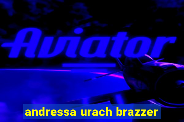 andressa urach brazzer